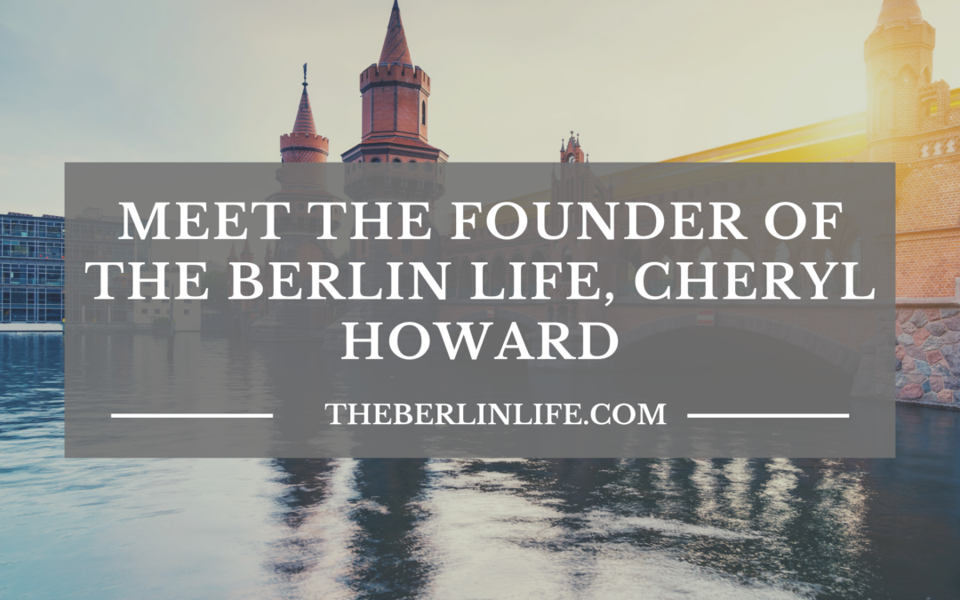 Meet The Berlin Life Founder, Cheryl Howard - Header