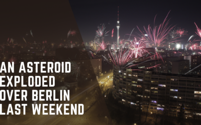 An Asteroid Exploded Over Berlin Last Weekend