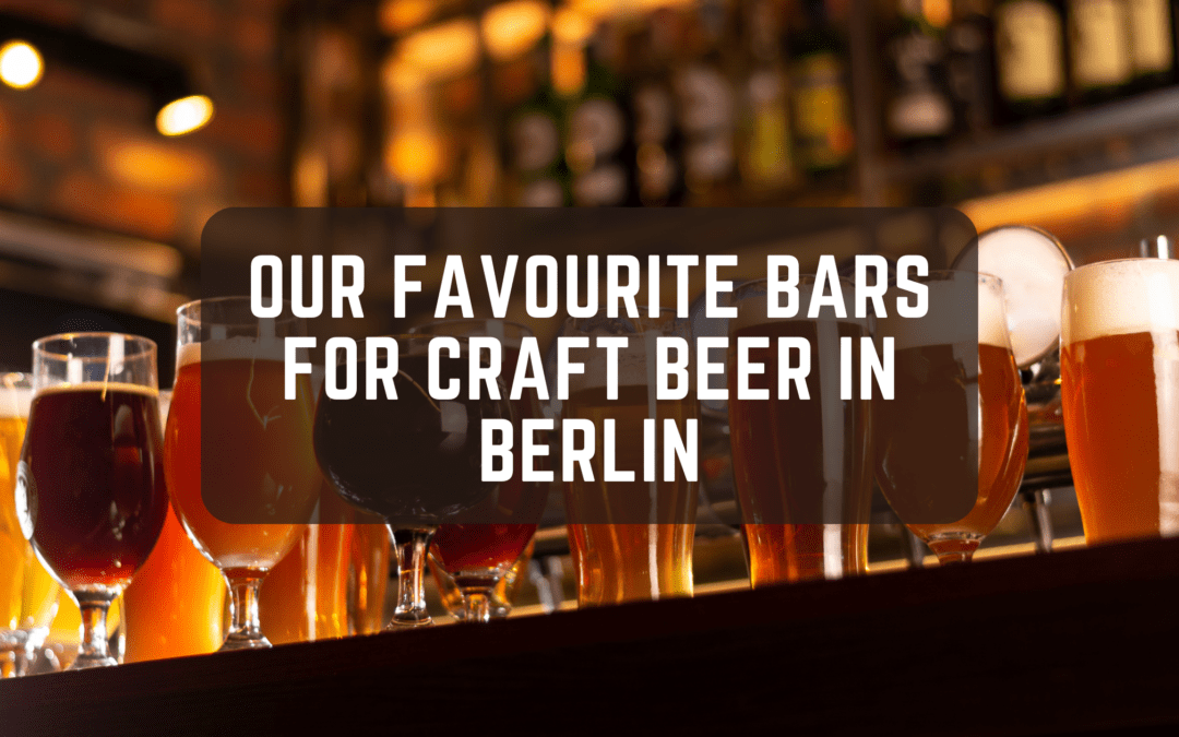 Picked by Locals: Our Favourite Bars for Craft Beer in Berlin