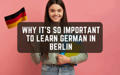 Why It’s So Important To Learn German in Berlin