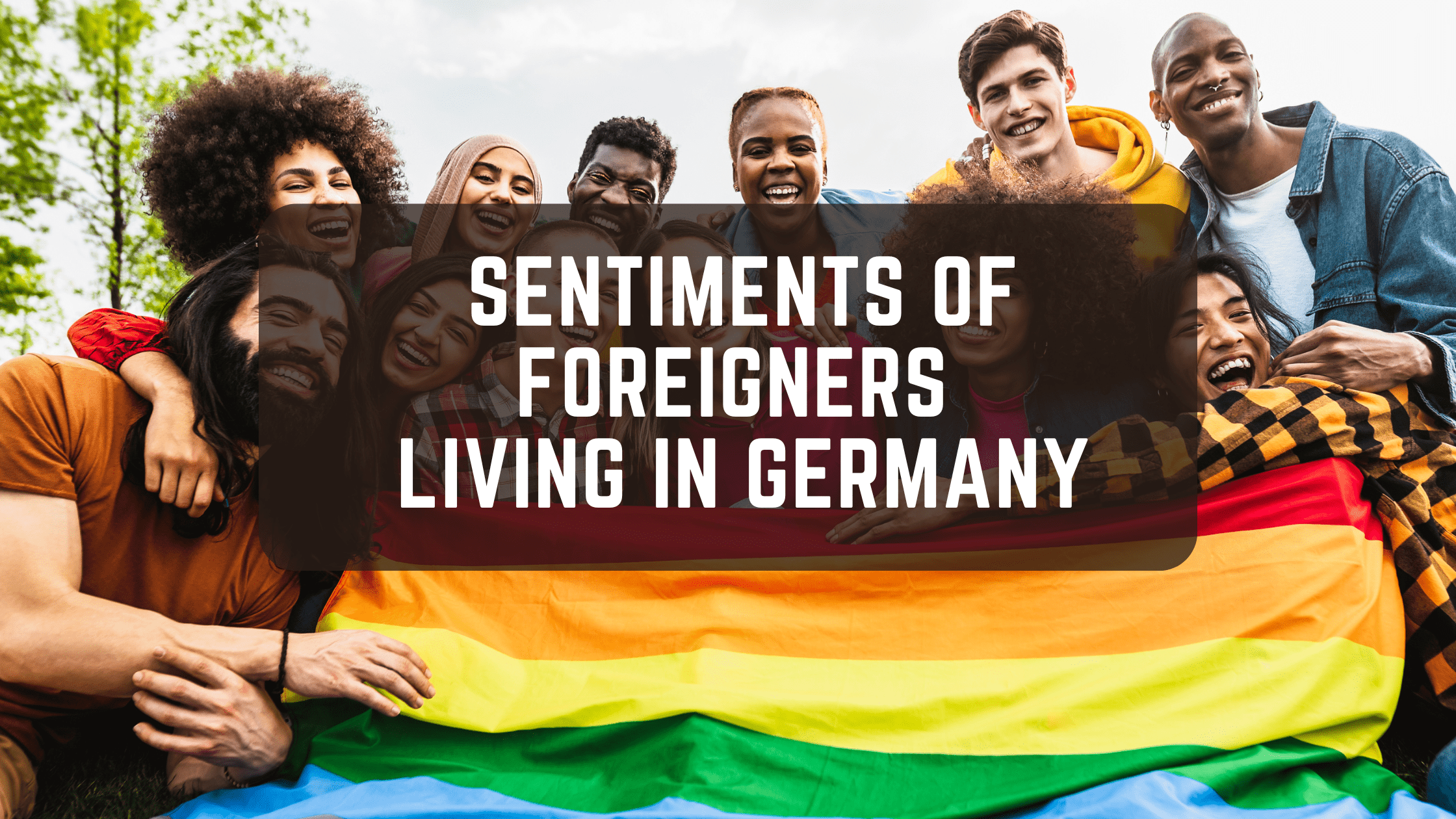 Sentiments of Foreigners Living in Germany: Insights & Trends 2024