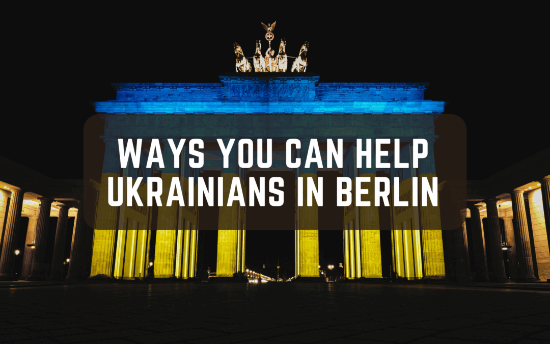 Ways You Can Help Ukrainians In Berlin
