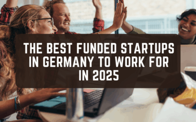 The Best Funded Startups in Germany to Work For in 2025