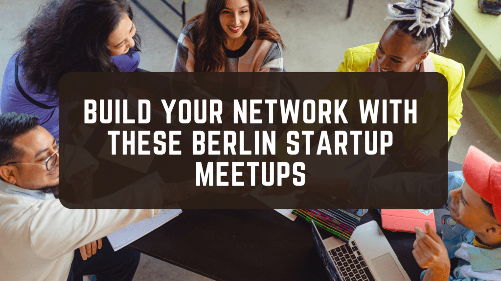 Build Your Network With These Berlin Startup Meetups